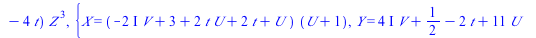 `+`(`*`(`^`(Y, 2), `*`(Z)), `*`(`+`(`-`(`*`(2, `*`(t))), `-`(1)), `*`(X, `*`(Y, `*`(Z)))), `-`(`*`(6, `*`(Y, `*`(`^`(Z, 2))))), `-`(`*`(`^`(X, 3))), `-`(`*`(`+`(`-`(`/`(13, 4)), `-`(t)), `*`(`^`(X, 2)...