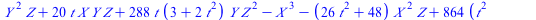 `+`(`*`(`^`(Y, 2), `*`(Z)), `*`(20, `*`(t, `*`(X, `*`(Y, `*`(Z))))), `*`(288, `*`(t, `*`(`+`(3, `*`(2, `*`(`^`(t, 2)))), `*`(Y, `*`(`^`(Z, 2)))))), `-`(`*`(`^`(X, 3))), `-`(`*`(`+`(`*`(26, `*`(`^`(t, ...