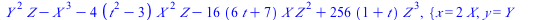 `+`(`*`(`^`(Y, 2), `*`(Z)), `-`(`*`(`^`(X, 3))), `-`(`*`(4, `*`(`+`(`*`(`^`(t, 2)), `-`(3)), `*`(`^`(X, 2), `*`(Z))))), `-`(`*`(16, `*`(`+`(`*`(6, `*`(t)), 7), `*`(X, `*`(`^`(Z, 2)))))), `*`(256, `*`(...