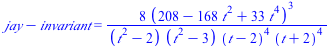 `+`(jay, `-`(invariant)) = `+`(`/`(`*`(8, `*`(`^`(`+`(208, `-`(`*`(168, `*`(`^`(t, 2)))), `*`(33, `*`(`^`(t, 4)))), 3))), `*`(`+`(`*`(`^`(t, 2)), `-`(2)), `*`(`+`(`*`(`^`(t, 2)), `-`(3)), `*`(`^`(`+`(...