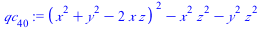 `:=`(qc[40], `+`(`*`(`^`(`+`(`*`(`^`(x, 2)), `*`(`^`(y, 2)), `-`(`*`(2, `*`(x, `*`(z))))), 2)), `-`(`*`(`^`(x, 2), `*`(`^`(z, 2)))), `-`(`*`(`^`(y, 2), `*`(`^`(z, 2))))))