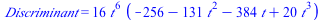 Discriminant = `+`(`*`(16, `*`(`^`(t, 6), `*`(`+`(`-`(256), `-`(`*`(131, `*`(`^`(t, 2)))), `-`(`*`(384, `*`(t))), `*`(20, `*`(`^`(t, 3))))))))