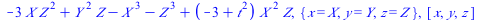 `+`(`-`(`*`(3, `*`(X, `*`(`^`(Z, 2))))), `*`(`^`(Y, 2), `*`(Z)), `-`(`*`(`^`(X, 3))), `-`(`*`(`^`(Z, 3))), `*`(`+`(`-`(3), `*`(`^`(t, 2))), `*`(`^`(X, 2), `*`(Z)))), {x = X, y = Y, z = Z}, [x, y, z]