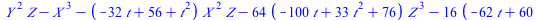 `+`(`*`(`^`(Y, 2), `*`(Z)), `-`(`*`(`^`(X, 3))), `-`(`*`(`+`(`-`(`*`(32, `*`(t))), 56, `*`(`^`(t, 2))), `*`(`^`(X, 2), `*`(Z)))), `-`(`*`(64, `*`(`+`(`-`(`*`(100, `*`(t))), `*`(33, `*`(`^`(t, 2))), 76...