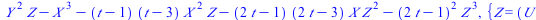 `+`(`*`(`^`(Y, 2), `*`(Z)), `-`(`*`(`^`(X, 3))), `-`(`*`(`+`(t, `-`(1)), `*`(`+`(t, `-`(3)), `*`(`^`(X, 2), `*`(Z))))), `-`(`*`(`+`(`*`(2, `*`(t)), `-`(1)), `*`(`+`(`*`(2, `*`(t)), `-`(3)), `*`(X, `*`...