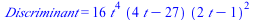 Discriminant = `+`(`*`(16, `*`(`^`(t, 4), `*`(`+`(`*`(4, `*`(t)), `-`(27)), `*`(`^`(`+`(`*`(2, `*`(t)), `-`(1)), 2))))))