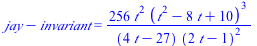 `+`(jay, `-`(invariant)) = `+`(`/`(`*`(256, `*`(`^`(t, 2), `*`(`^`(`+`(`*`(`^`(t, 2)), `-`(`*`(8, `*`(t))), 10), 3)))), `*`(`+`(`*`(4, `*`(t)), `-`(27)), `*`(`^`(`+`(`*`(2, `*`(t)), `-`(1)), 2)))))