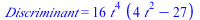 Discriminant = `+`(`*`(16, `*`(`^`(t, 4), `*`(`+`(`*`(4, `*`(`^`(t, 2))), `-`(27))))))