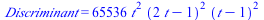 Discriminant = `+`(`*`(65536, `*`(`^`(t, 2), `*`(`^`(`+`(`*`(2, `*`(t)), `-`(1)), 2), `*`(`^`(`+`(t, `-`(1)), 2))))))