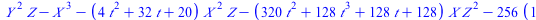 `+`(`*`(`^`(Y, 2), `*`(Z)), `-`(`*`(`^`(X, 3))), `-`(`*`(`+`(`*`(4, `*`(`^`(t, 2))), `*`(32, `*`(t)), 20), `*`(`^`(X, 2), `*`(Z)))), `-`(`*`(`+`(`*`(320, `*`(`^`(t, 2))), `*`(128, `*`(`^`(t, 3))), `*`...