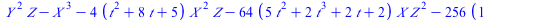 `+`(`*`(`^`(Y, 2), `*`(Z)), `-`(`*`(`^`(X, 3))), `-`(`*`(4, `*`(`+`(`*`(`^`(t, 2)), `*`(8, `*`(t)), 5), `*`(`^`(X, 2), `*`(Z))))), `-`(`*`(64, `*`(`+`(`*`(5, `*`(`^`(t, 2))), `*`(2, `*`(`^`(t, 3))), `...
