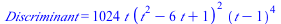 Discriminant = `+`(`*`(1024, `*`(t, `*`(`^`(`+`(`*`(`^`(t, 2)), `-`(`*`(6, `*`(t))), 1), 2), `*`(`^`(`+`(t, `-`(1)), 4))))))