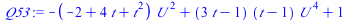 `:=`(Q53, `+`(`-`(`*`(`+`(`-`(2), `*`(4, `*`(t)), `*`(`^`(t, 2))), `*`(`^`(U, 2)))), `*`(`+`(`*`(3, `*`(t)), `-`(1)), `*`(`+`(t, `-`(1)), `*`(`^`(U, 4)))), 1))