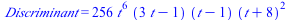 Discriminant = `+`(`*`(256, `*`(`^`(t, 6), `*`(`+`(`*`(3, `*`(t)), `-`(1)), `*`(`+`(t, `-`(1)), `*`(`^`(`+`(t, 8), 2)))))))