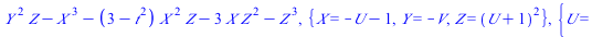 `+`(`*`(`^`(Y, 2), `*`(Z)), `-`(`*`(`^`(X, 3))), `-`(`*`(`+`(3, `-`(`*`(`^`(t, 2)))), `*`(`^`(X, 2), `*`(Z)))), `-`(`*`(3, `*`(X, `*`(`^`(Z, 2))))), `-`(`*`(`^`(Z, 3)))), {X = `+`(`-`(U), `-`(1)), Y =...