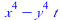`+`(`*`(`^`(x, 4)), `-`(`*`(`^`(y, 4), `*`(t))))