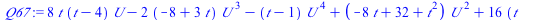 `:=`(Q67, `+`(`*`(8, `*`(t, `*`(`+`(t, `-`(4)), `*`(U)))), `-`(`*`(2, `*`(`+`(`-`(8), `*`(3, `*`(t))), `*`(`^`(U, 3))))), `-`(`*`(`+`(t, `-`(1)), `*`(`^`(U, 4)))), `*`(`+`(`-`(`*`(8, `*`(t))), 32, `*`...