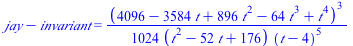 `+`(jay, `-`(invariant)) = `+`(`/`(`*`(`^`(`+`(4096, `-`(`*`(3584, `*`(t))), `*`(896, `*`(`^`(t, 2))), `-`(`*`(64, `*`(`^`(t, 3)))), `*`(`^`(t, 4))), 3)), `*`(1024, `*`(`+`(`*`(`^`(t, 2)), `-`(`*`(52,...