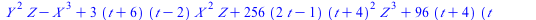`+`(`*`(`^`(Y, 2), `*`(Z)), `-`(`*`(`^`(X, 3))), `*`(3, `*`(`+`(t, 6), `*`(`+`(t, `-`(2)), `*`(`^`(X, 2), `*`(Z))))), `*`(256, `*`(`+`(`*`(2, `*`(t)), `-`(1)), `*`(`^`(`+`(t, 4), 2), `*`(`^`(Z, 3)))))...