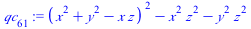 `:=`(qc[61], `+`(`*`(`^`(`+`(`*`(`^`(x, 2)), `*`(`^`(y, 2)), `-`(`*`(x, `*`(z)))), 2)), `-`(`*`(`^`(x, 2), `*`(`^`(z, 2)))), `-`(`*`(`^`(y, 2), `*`(`^`(z, 2))))))
