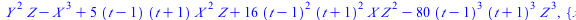 `+`(`*`(`^`(Y, 2), `*`(Z)), `-`(`*`(`^`(X, 3))), `*`(5, `*`(`+`(t, `-`(1)), `*`(`+`(t, 1), `*`(`^`(X, 2), `*`(Z))))), `*`(16, `*`(`^`(`+`(t, `-`(1)), 2), `*`(`^`(`+`(t, 1), 2), `*`(X, `*`(`^`(Z, 2))))...