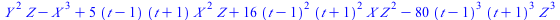 `+`(`*`(`^`(Y, 2), `*`(Z)), `-`(`*`(`^`(X, 3))), `*`(5, `*`(`+`(t, `-`(1)), `*`(`+`(t, 1), `*`(`^`(X, 2), `*`(Z))))), `*`(16, `*`(`^`(`+`(t, `-`(1)), 2), `*`(`^`(`+`(t, 1), 2), `*`(X, `*`(`^`(Z, 2))))...