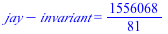 `+`(jay, `-`(invariant)) = `/`(1556068, 81)