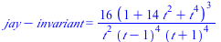 `+`(jay, `-`(invariant)) = `+`(`/`(`*`(16, `*`(`^`(`+`(1, `*`(14, `*`(`^`(t, 2))), `*`(`^`(t, 4))), 3))), `*`(`^`(t, 2), `*`(`^`(`+`(t, `-`(1)), 4), `*`(`^`(`+`(t, 1), 4))))))