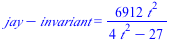 `+`(jay, `-`(invariant)) = `+`(`/`(`*`(6912, `*`(`^`(t, 2))), `*`(`+`(`*`(4, `*`(`^`(t, 2))), `-`(27)))))