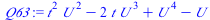 `:=`(Q63, `+`(`*`(`^`(t, 2), `*`(`^`(U, 2))), `-`(`*`(2, `*`(t, `*`(`^`(U, 3))))), `*`(`^`(U, 4)), `-`(U)))