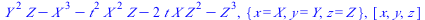 `+`(`*`(`^`(Y, 2), `*`(Z)), `-`(`*`(`^`(X, 3))), `-`(`*`(`^`(t, 2), `*`(`^`(X, 2), `*`(Z)))), `-`(`*`(2, `*`(t, `*`(X, `*`(`^`(Z, 2)))))), `-`(`*`(`^`(Z, 3)))), {x = X, y = Y, z = Z}, [x, y, z]