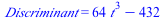 Discriminant = `+`(`*`(64, `*`(`^`(t, 3))), `-`(432))