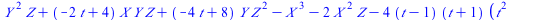 `+`(`*`(`^`(Y, 2), `*`(Z)), `*`(`+`(`-`(`*`(2, `*`(t))), 4), `*`(X, `*`(Y, `*`(Z)))), `*`(`+`(`-`(`*`(4, `*`(t))), 8), `*`(Y, `*`(`^`(Z, 2)))), `-`(`*`(`^`(X, 3))), `-`(`*`(2, `*`(`^`(X, 2), `*`(Z))))...